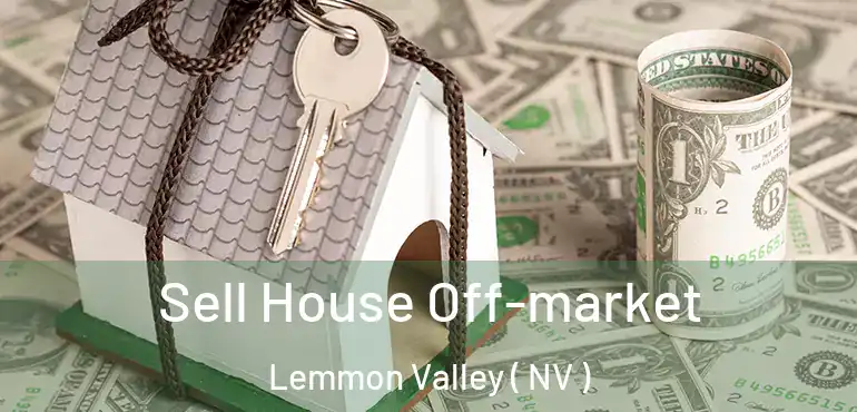 Sell House Off-market Lemmon Valley ( NV )