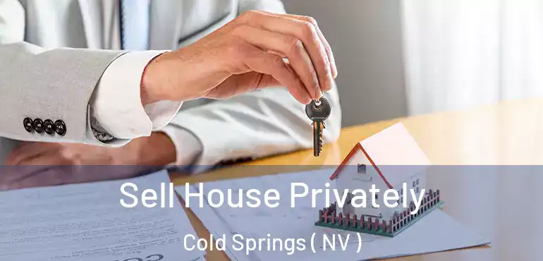 Sell House Privately Cold Springs ( NV )