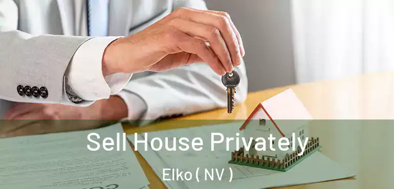 Sell House Privately Elko ( NV )