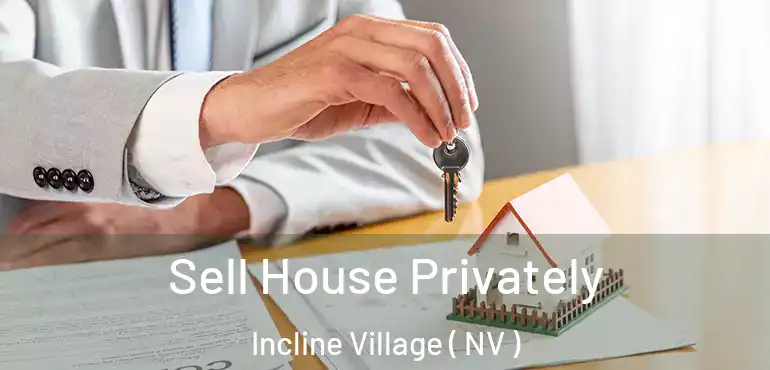 Sell House Privately Incline Village ( NV )