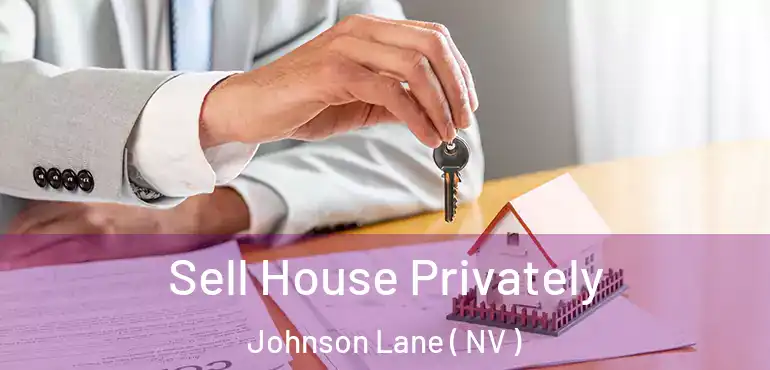 Sell House Privately Johnson Lane ( NV )