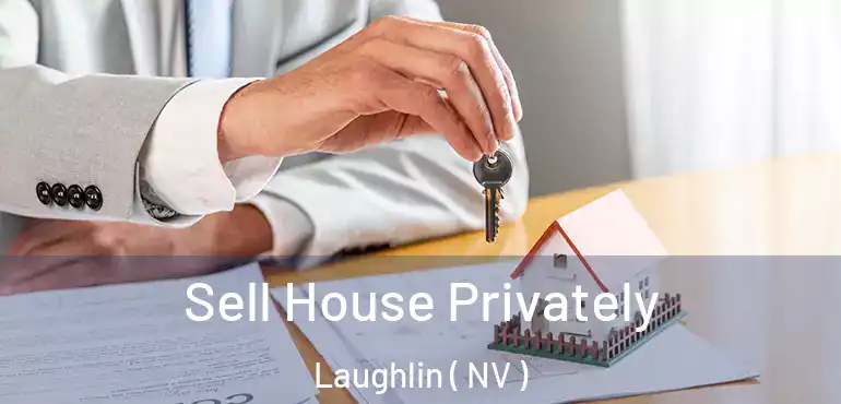 Sell House Privately Laughlin ( NV )