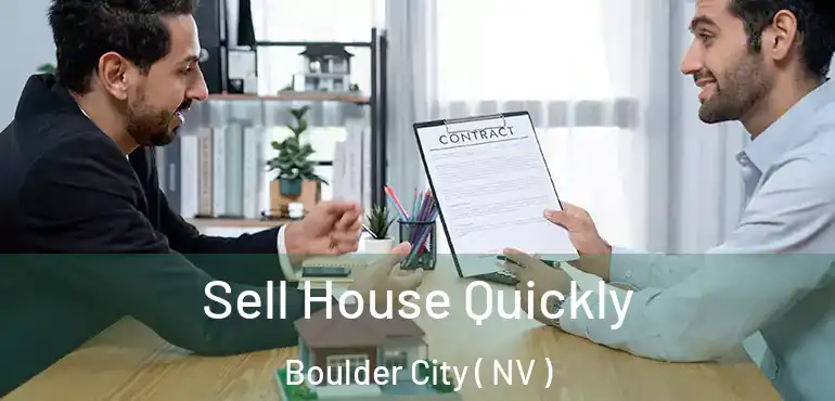 Sell House Quickly Boulder City ( NV )