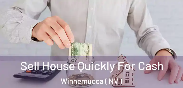 Sell House Quickly For Cash Winnemucca ( NV )