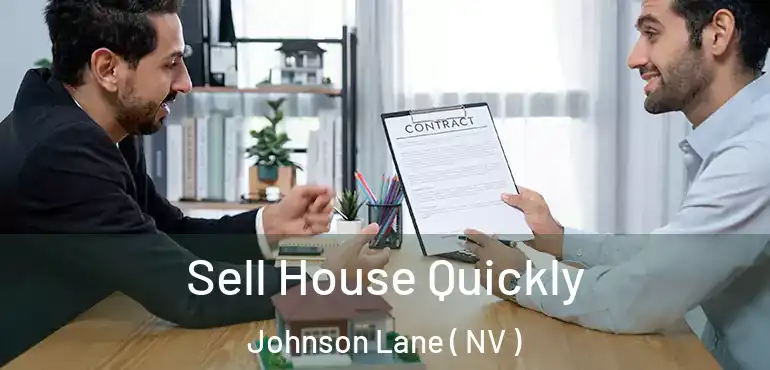 Sell House Quickly Johnson Lane ( NV )