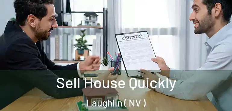 Sell House Quickly Laughlin ( NV )