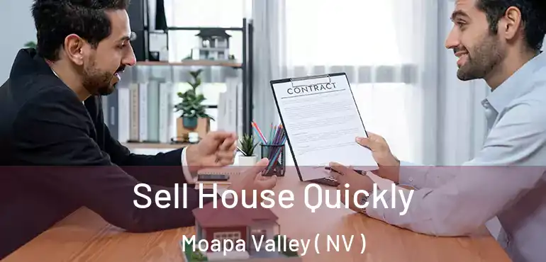 Sell House Quickly Moapa Valley ( NV )