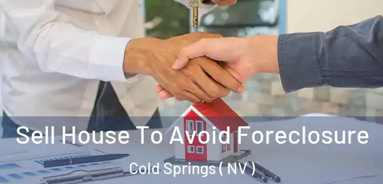 Sell House To Avoid Foreclosure Cold Springs ( NV )
