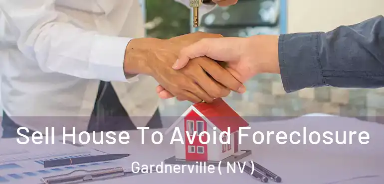 Sell House To Avoid Foreclosure Gardnerville ( NV )