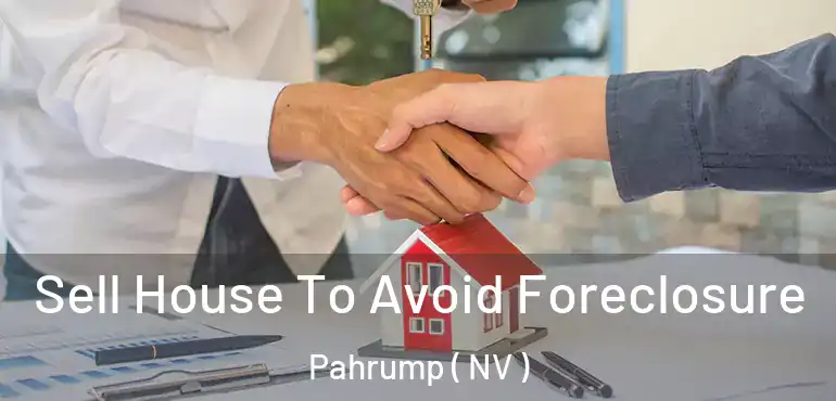 Sell House To Avoid Foreclosure Pahrump ( NV )