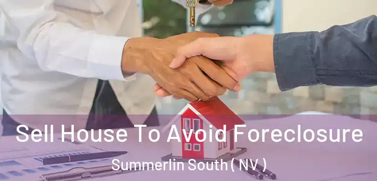 Sell House To Avoid Foreclosure Summerlin South ( NV )