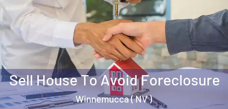 Sell House To Avoid Foreclosure Winnemucca ( NV )