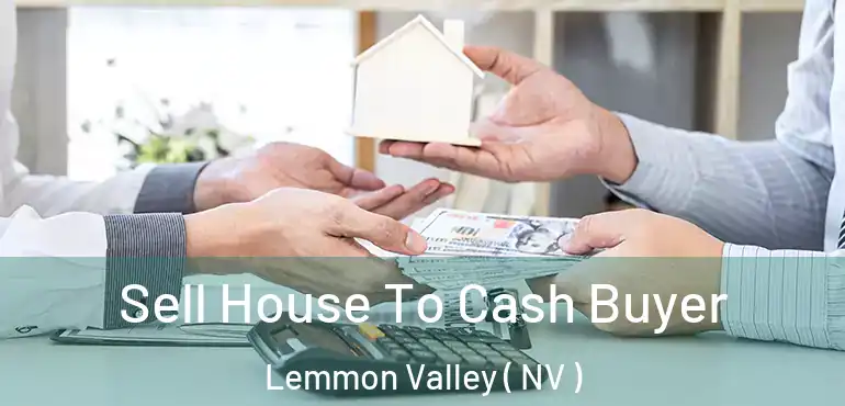Sell House To Cash Buyer Lemmon Valley ( NV )