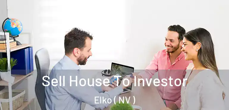Sell House To Investor Elko ( NV )