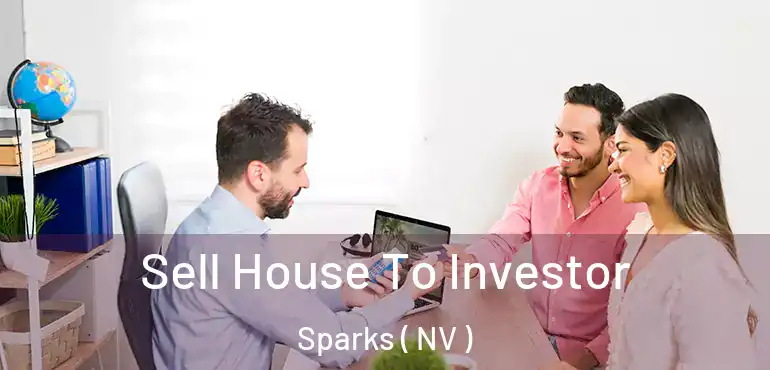 Sell House To Investor Sparks ( NV )