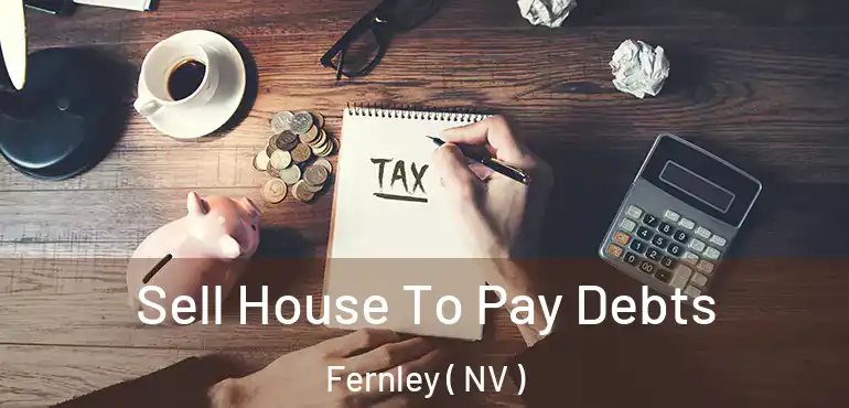 Sell House To Pay Debts Fernley ( NV )