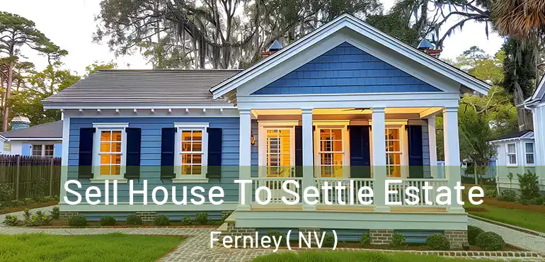 Sell House To Settle Estate Fernley ( NV )