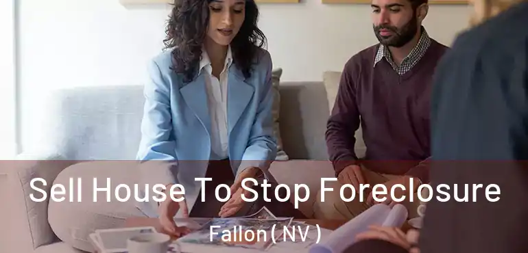 Sell House To Stop Foreclosure Fallon ( NV )