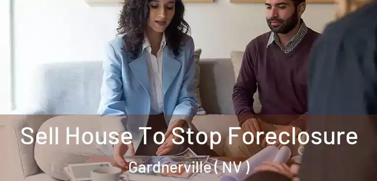 Sell House To Stop Foreclosure Gardnerville ( NV )