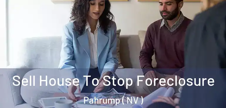 Sell House To Stop Foreclosure Pahrump ( NV )