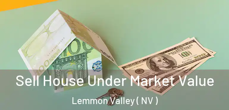 Sell House Under Market Value Lemmon Valley ( NV )