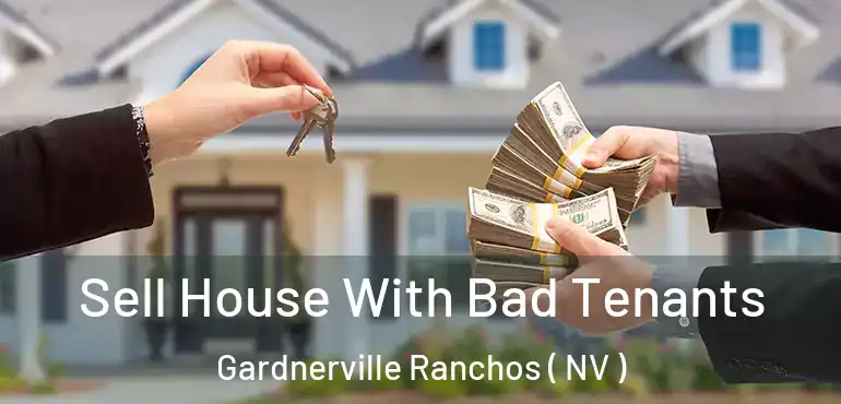  Sell House With Bad Tenants Gardnerville Ranchos ( NV )