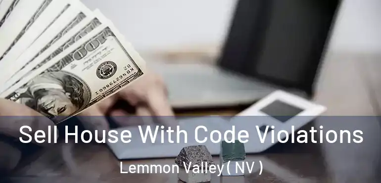Sell House With Code Violations Lemmon Valley ( NV )