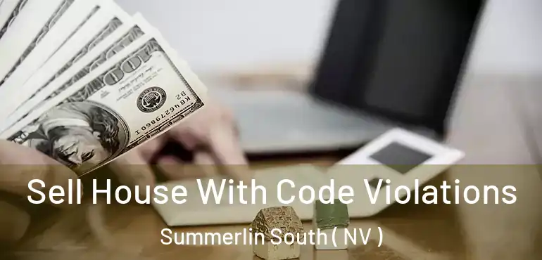 Sell House With Code Violations Summerlin South ( NV )