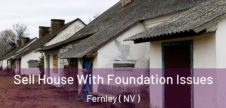 Sell House With Foundation Issues Fernley ( NV )