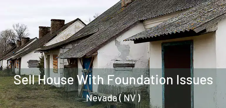Sell House With Foundation Issues Nevada ( NV )
