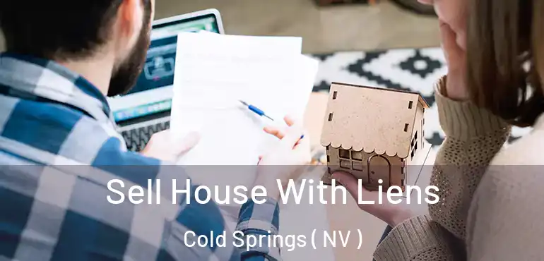  Sell House With Liens Cold Springs ( NV )