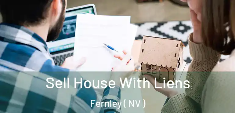 Sell House With Liens Fernley ( NV )
