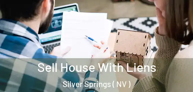 Sell House With Liens Silver Springs ( NV )