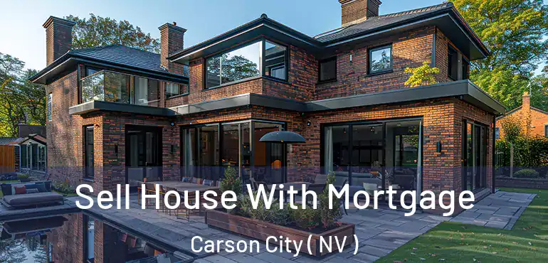 Sell House With Mortgage Carson City ( NV )
