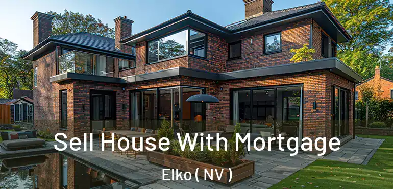 Sell House With Mortgage Elko ( NV )