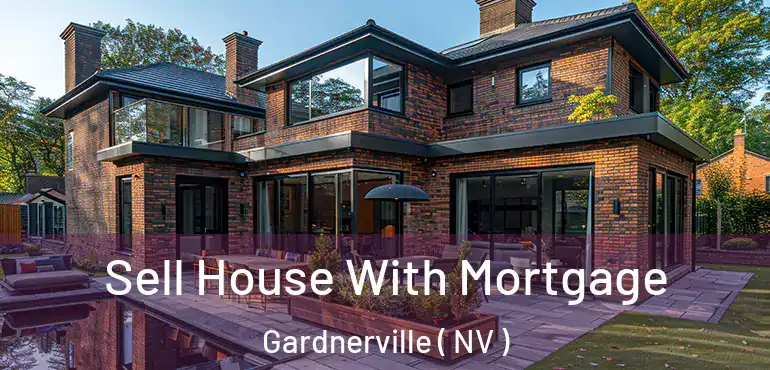 Sell House With Mortgage Gardnerville ( NV )