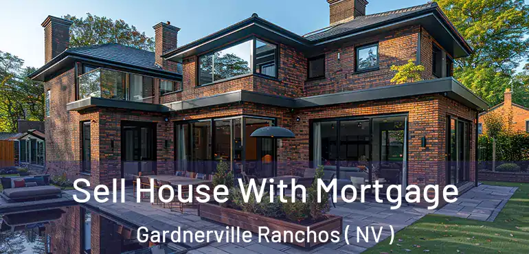 Sell House With Mortgage Gardnerville Ranchos ( NV )