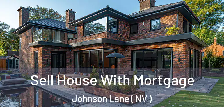 Sell House With Mortgage Johnson Lane ( NV )