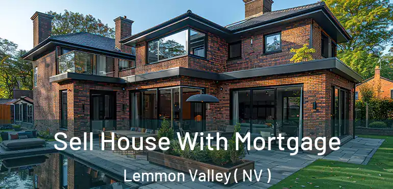 Sell House With Mortgage Lemmon Valley ( NV )