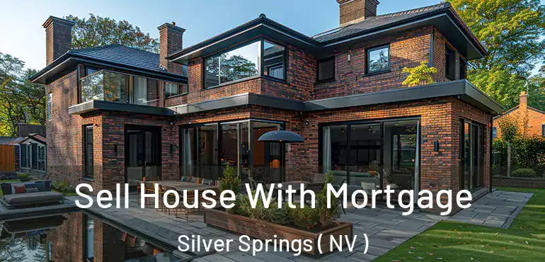 Sell House With Mortgage Silver Springs ( NV )