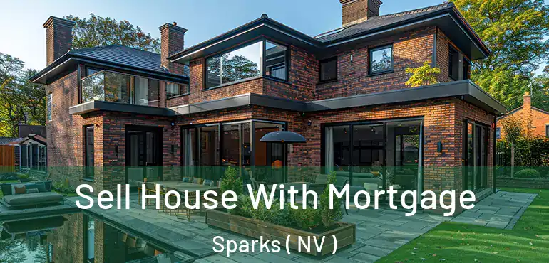 Sell House With Mortgage Sparks ( NV )
