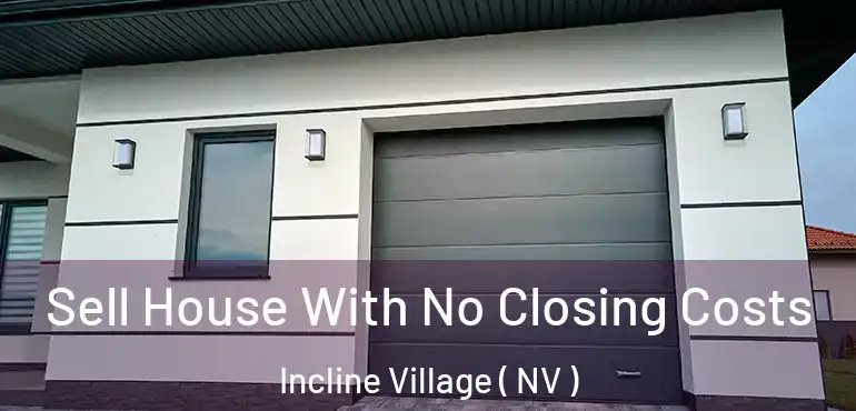 Sell House With No Closing Costs Incline Village ( NV )