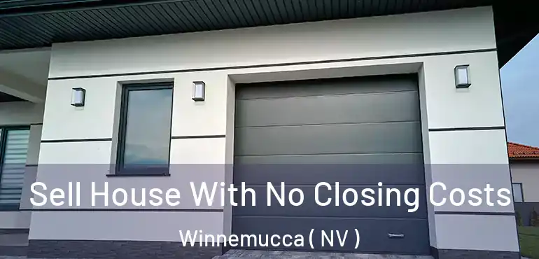 Sell House With No Closing Costs Winnemucca ( NV )