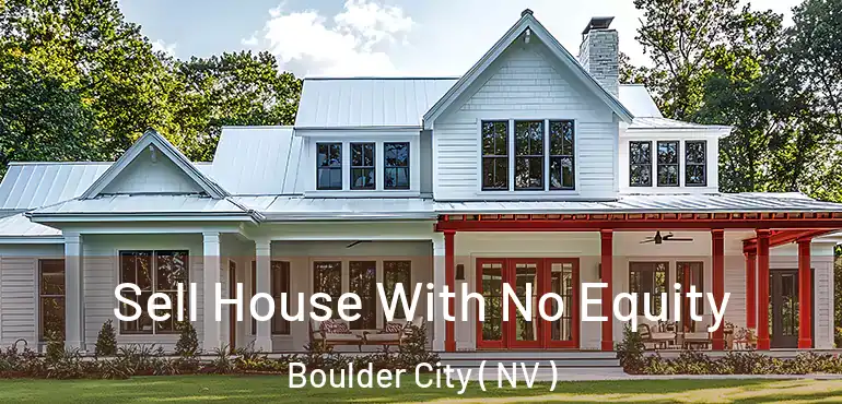 Sell House With No Equity Boulder City ( NV )