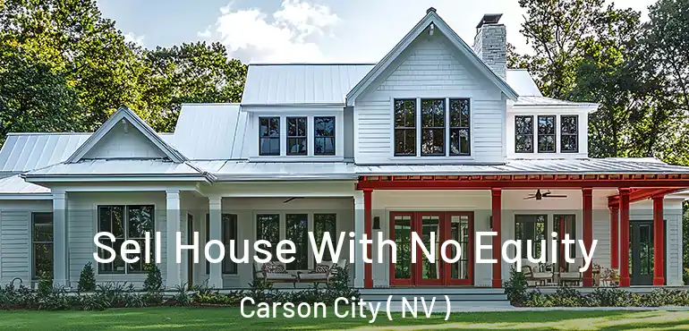 Sell House With No Equity Carson City ( NV )