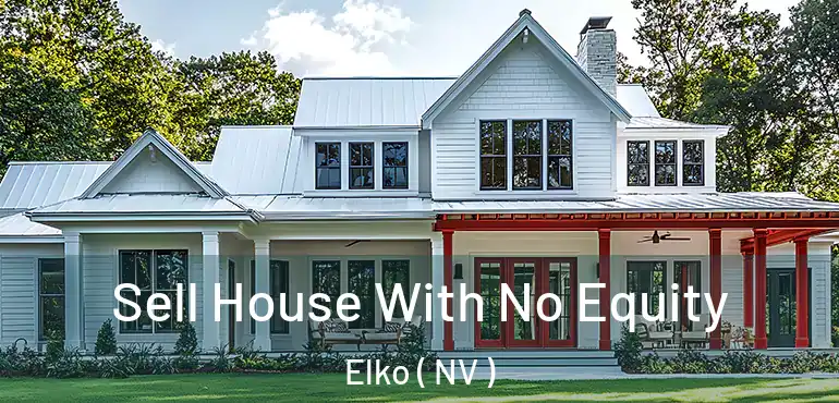 Sell House With No Equity Elko ( NV )
