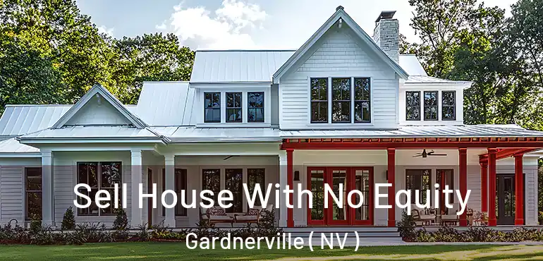 Sell House With No Equity Gardnerville ( NV )