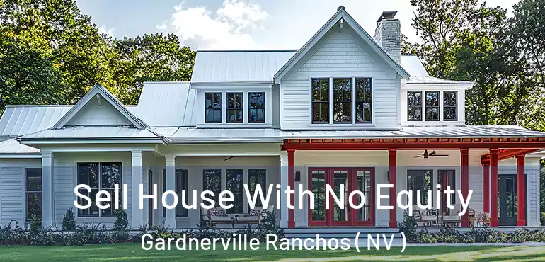 Sell House With No Equity Gardnerville Ranchos ( NV )