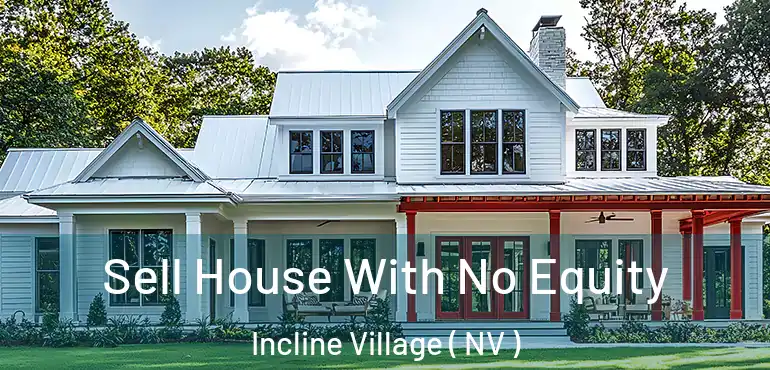 Sell House With No Equity Incline Village ( NV )