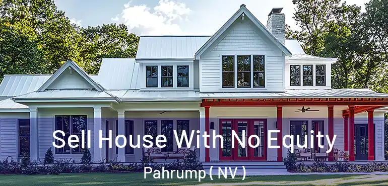 Sell House With No Equity Pahrump ( NV )